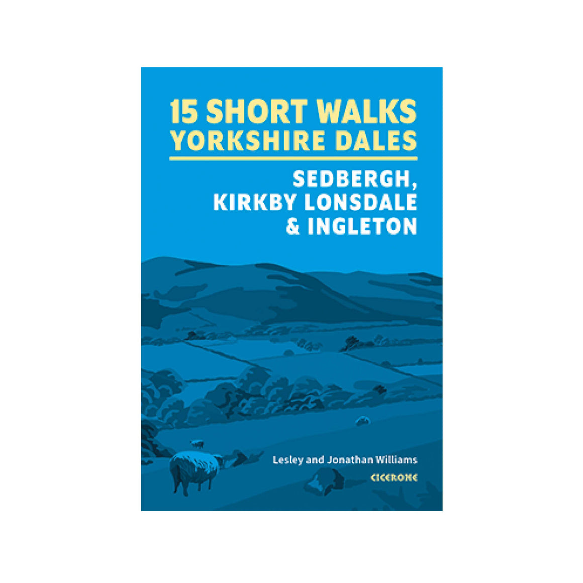 15 Short Walks In Yorkshire Dales: Sedbergh To Ingleton