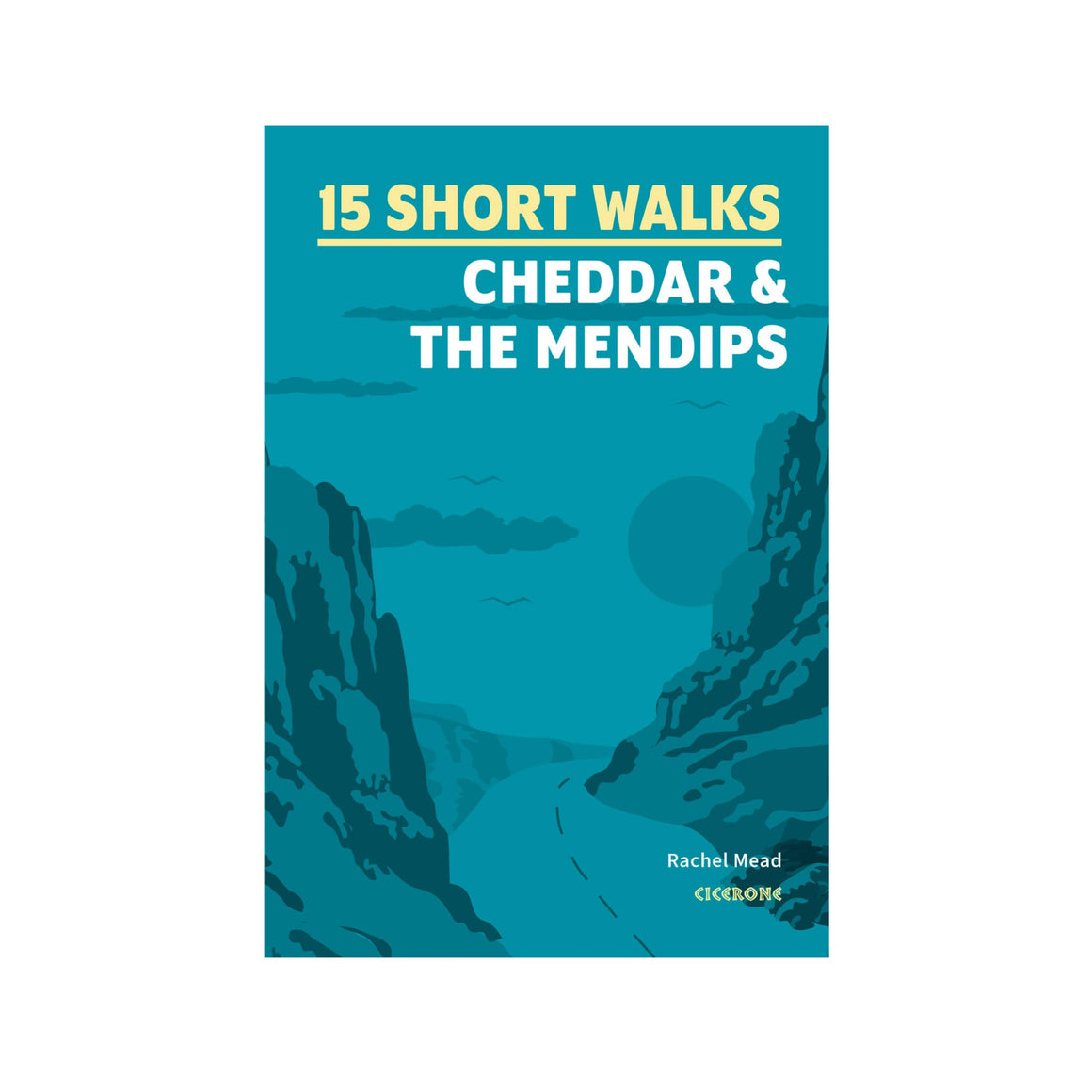 15 Short Walks Cheddar and the Mendips