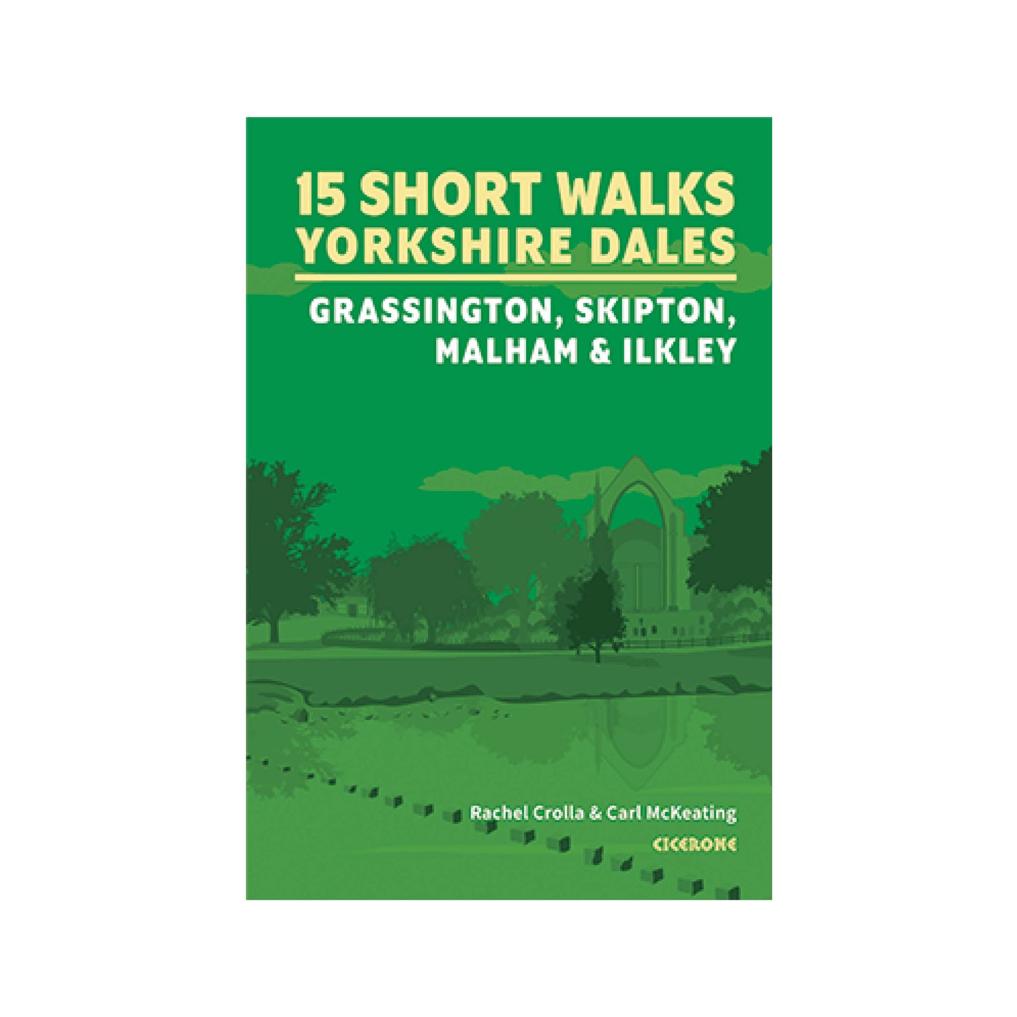 15 Short Walks In Yorkshire Dales: Grassington To Ilkley