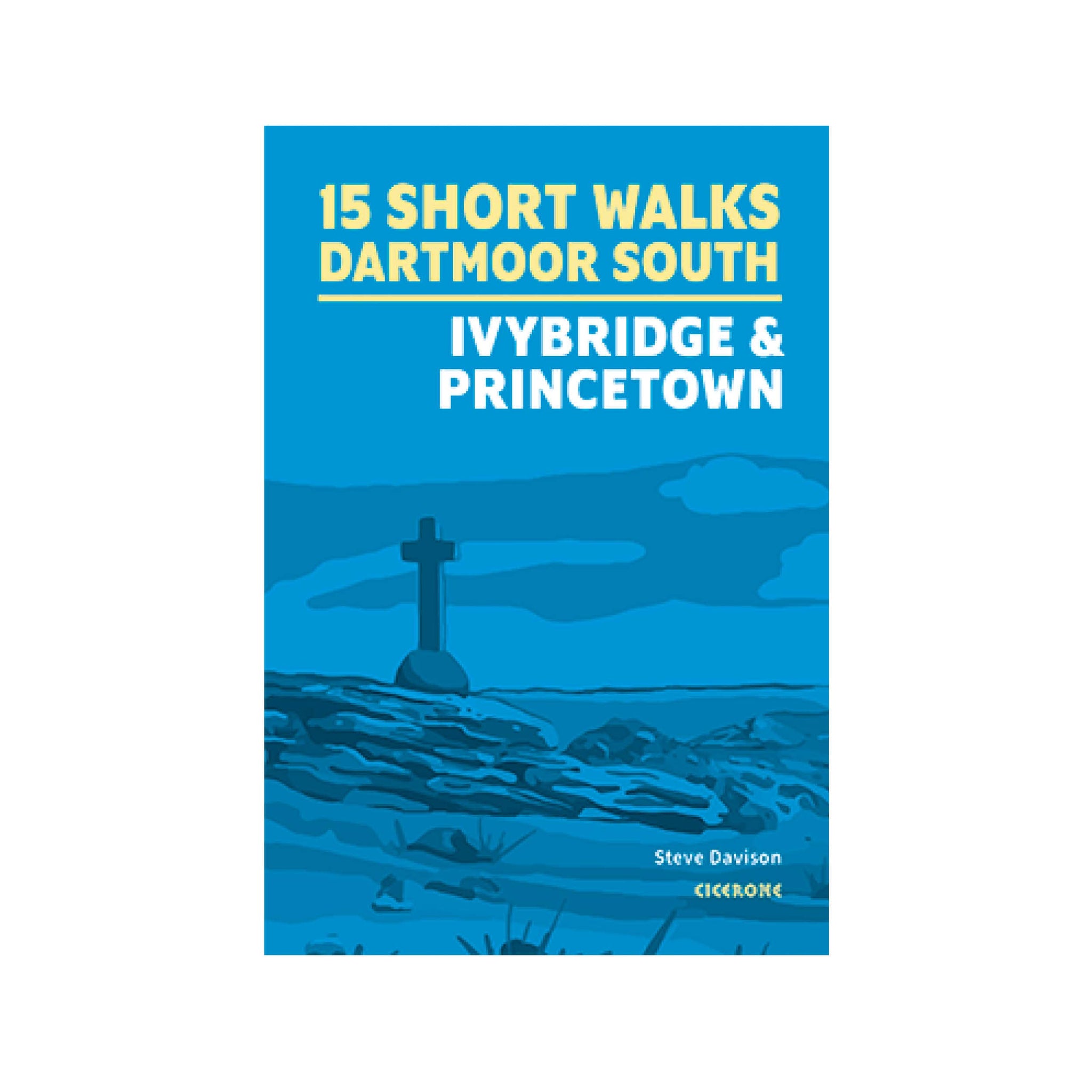 15 Short Walks On Dartmoor South - Ivybridge And Princetown